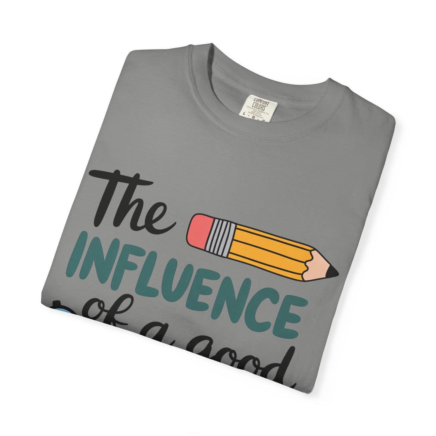Teacher Influence T-Shirt — “The Influence of a Good Teacher” Appreciation Tee