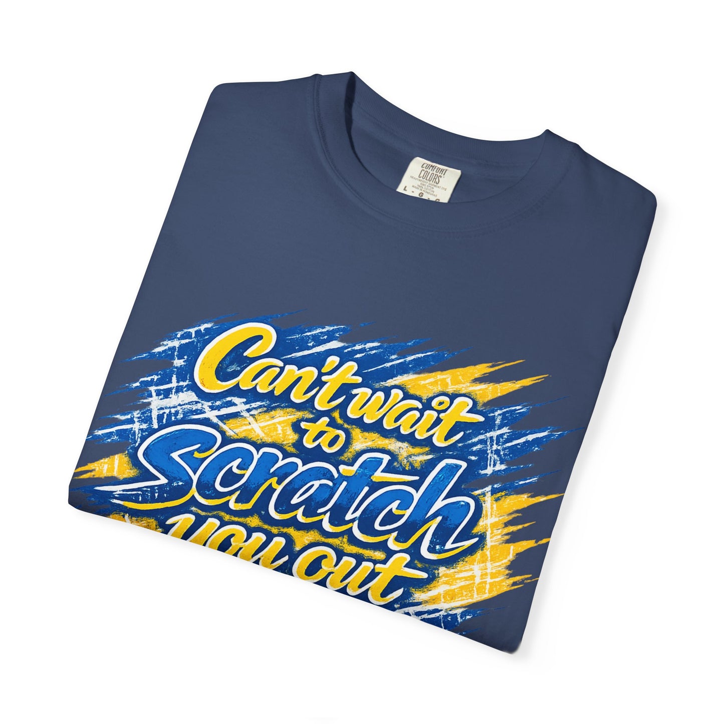 Can’t Wait to Scratch You Out T-Shirt