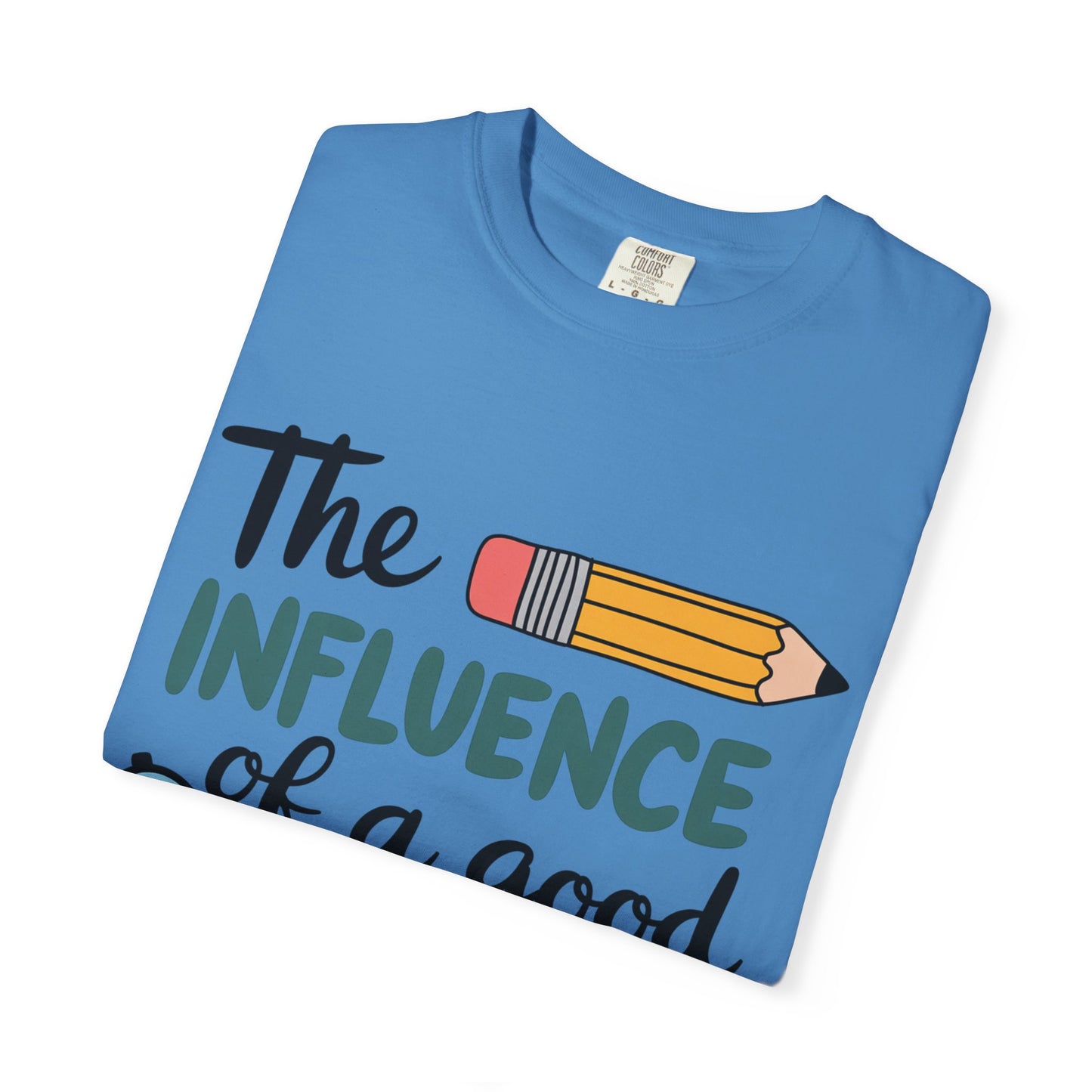 Teacher Influence T-Shirt — “The Influence of a Good Teacher” Appreciation Tee