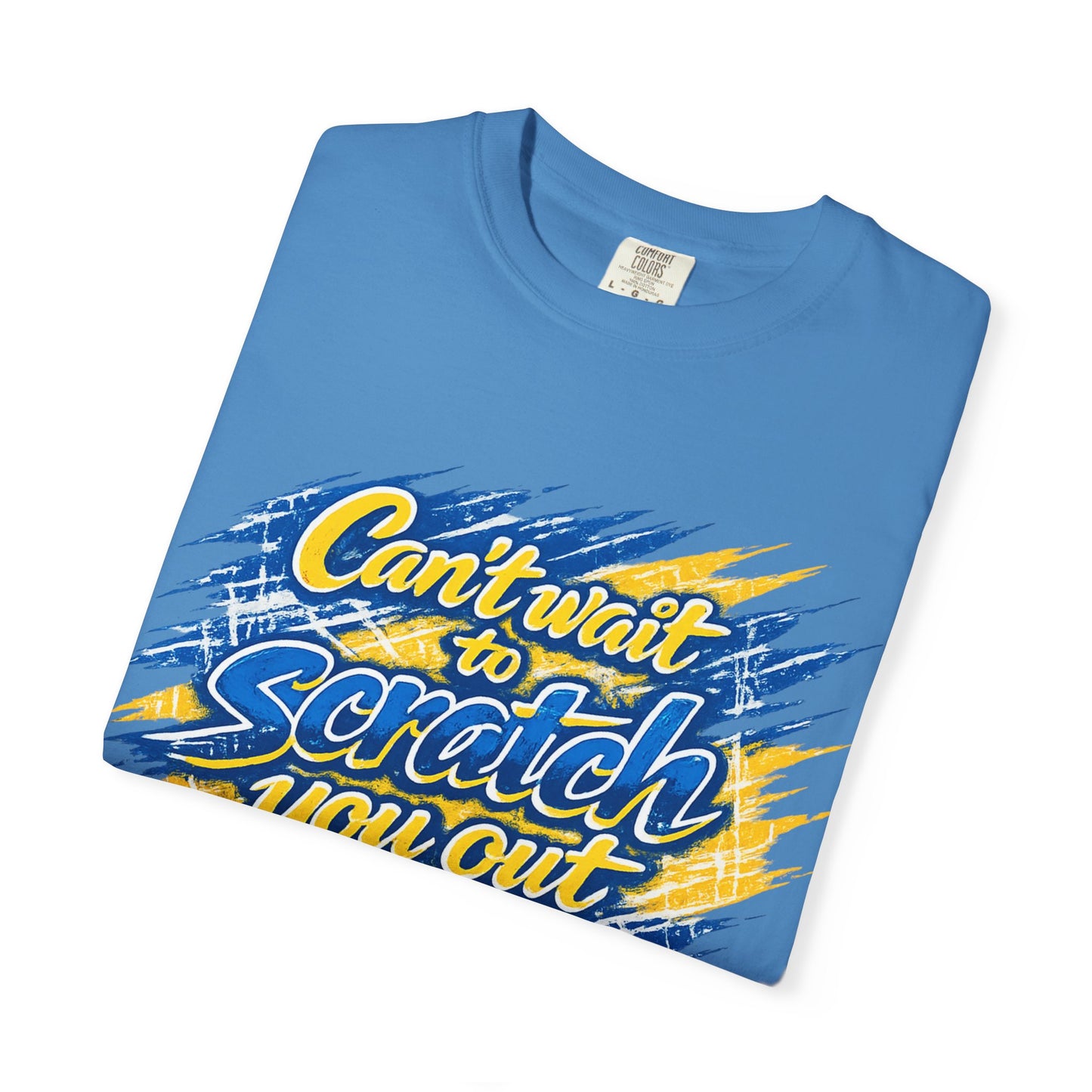 Can’t Wait to Scratch You Out T-Shirt