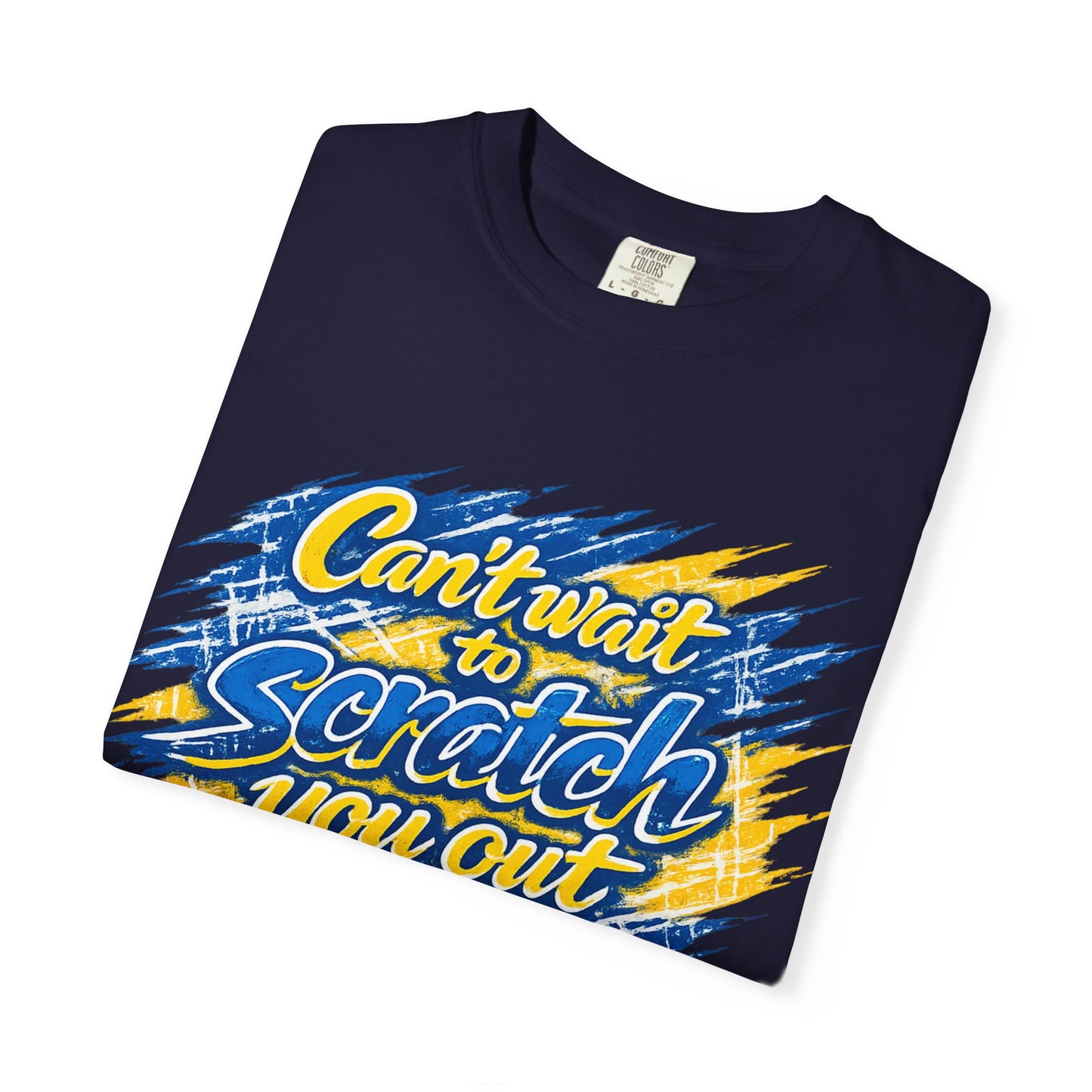 Can’t Wait to Scratch You Out T-Shirt