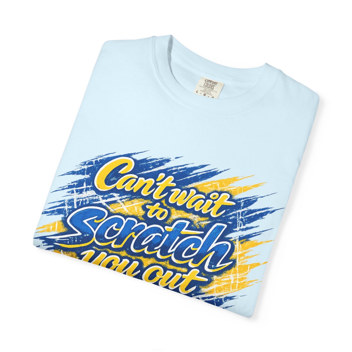 Can’t Wait to Scratch You Out T-Shirt