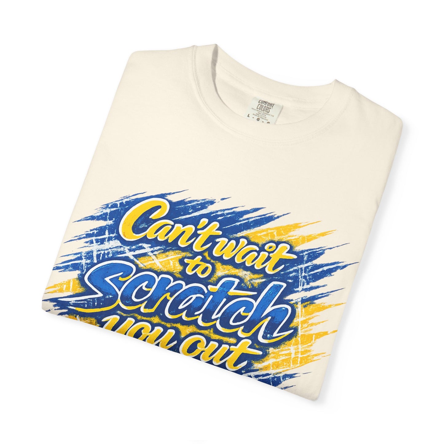 Can’t Wait to Scratch You Out T-Shirt