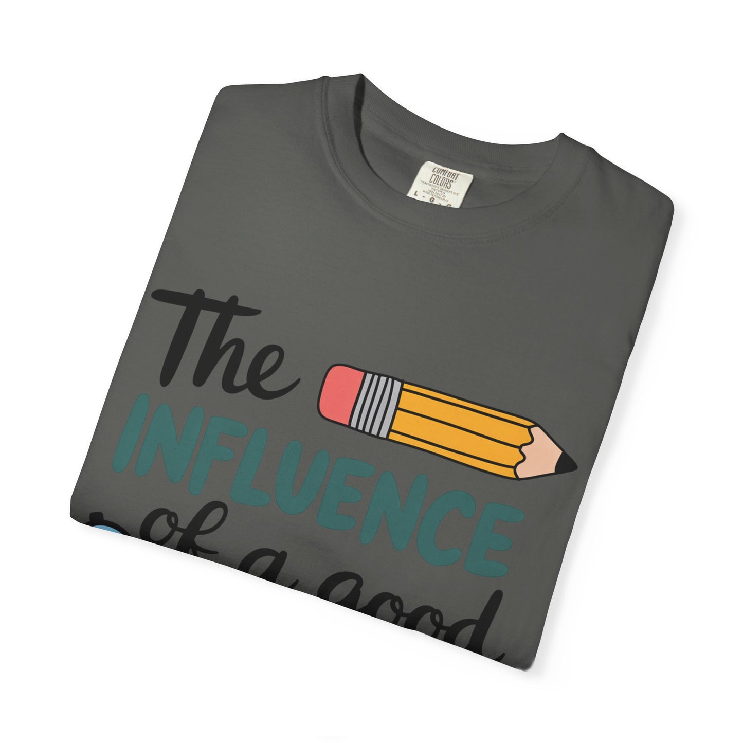 Teacher Influence T-Shirt — “The Influence of a Good Teacher” Appreciation Tee