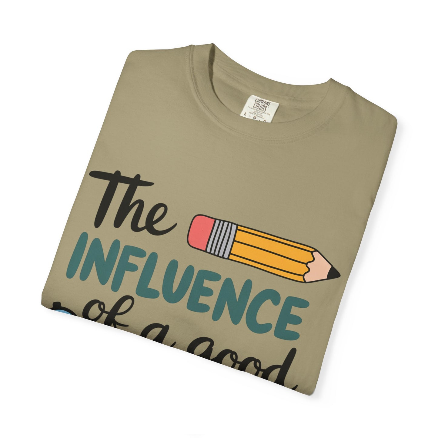Teacher Influence T-Shirt — “The Influence of a Good Teacher” Appreciation Tee