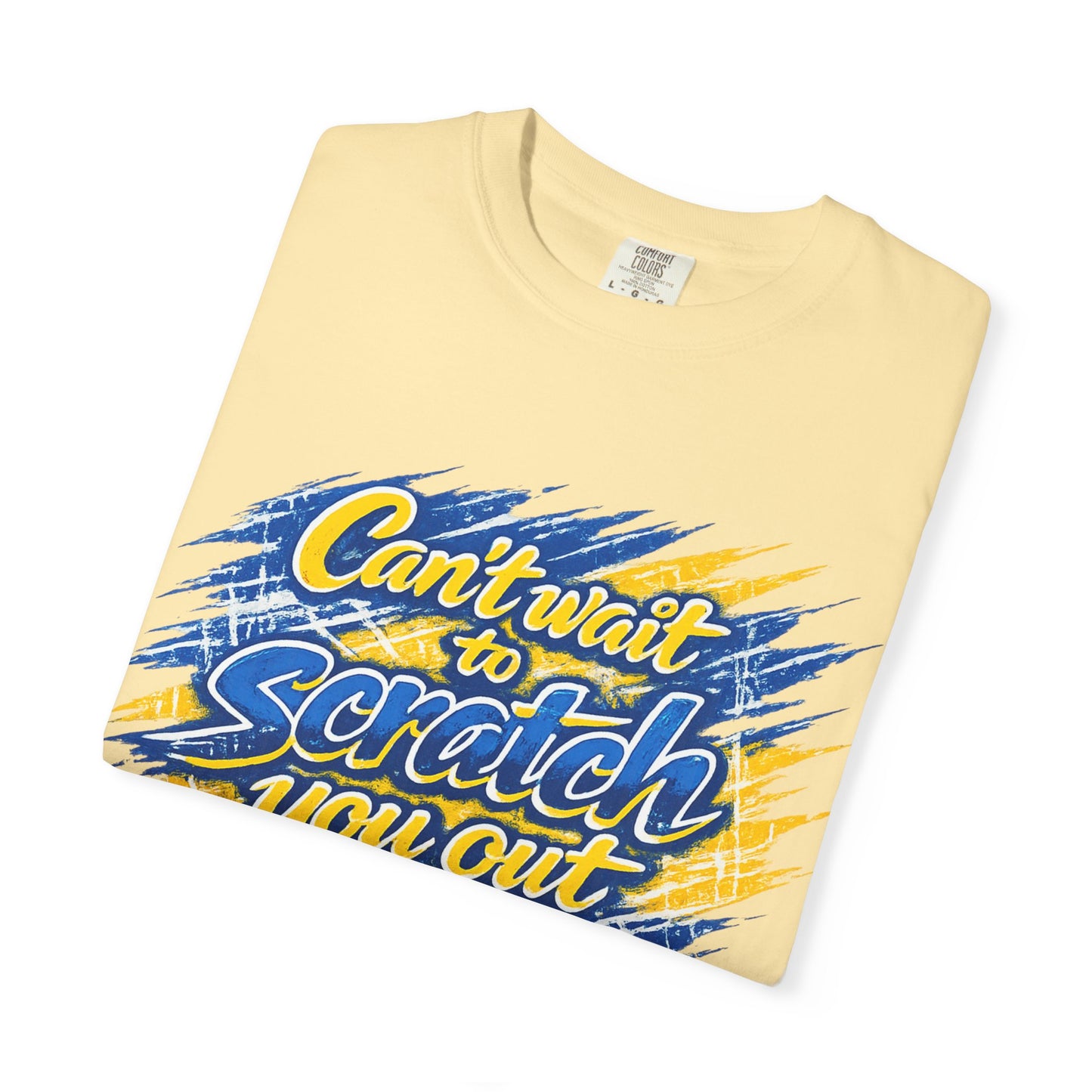 Can’t Wait to Scratch You Out T-Shirt
