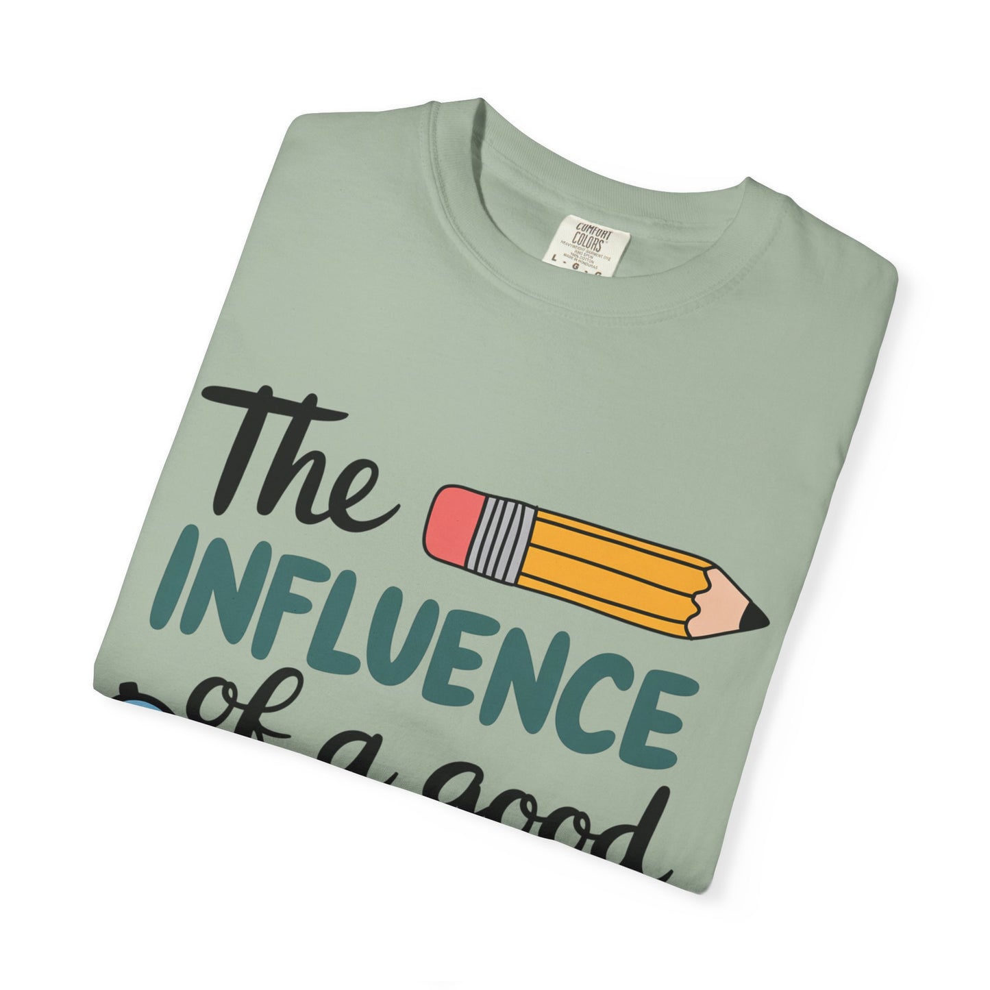 Teacher Influence T-Shirt — “The Influence of a Good Teacher” Appreciation Tee