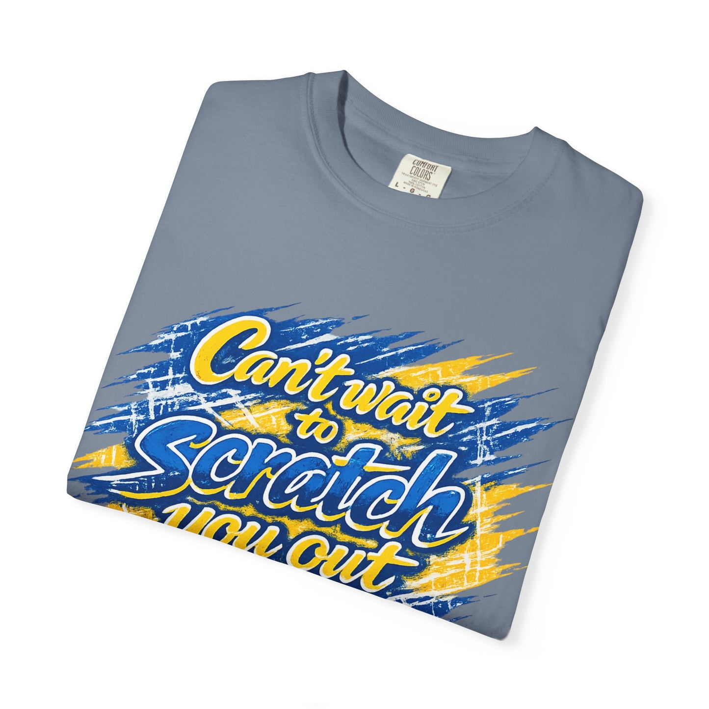 Can’t Wait to Scratch You Out T-Shirt