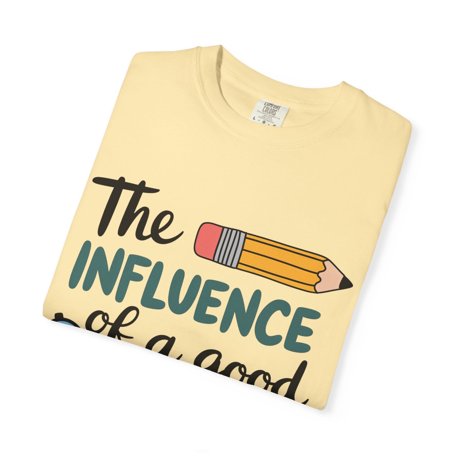 Teacher Influence T-Shirt — “The Influence of a Good Teacher” Appreciation Tee