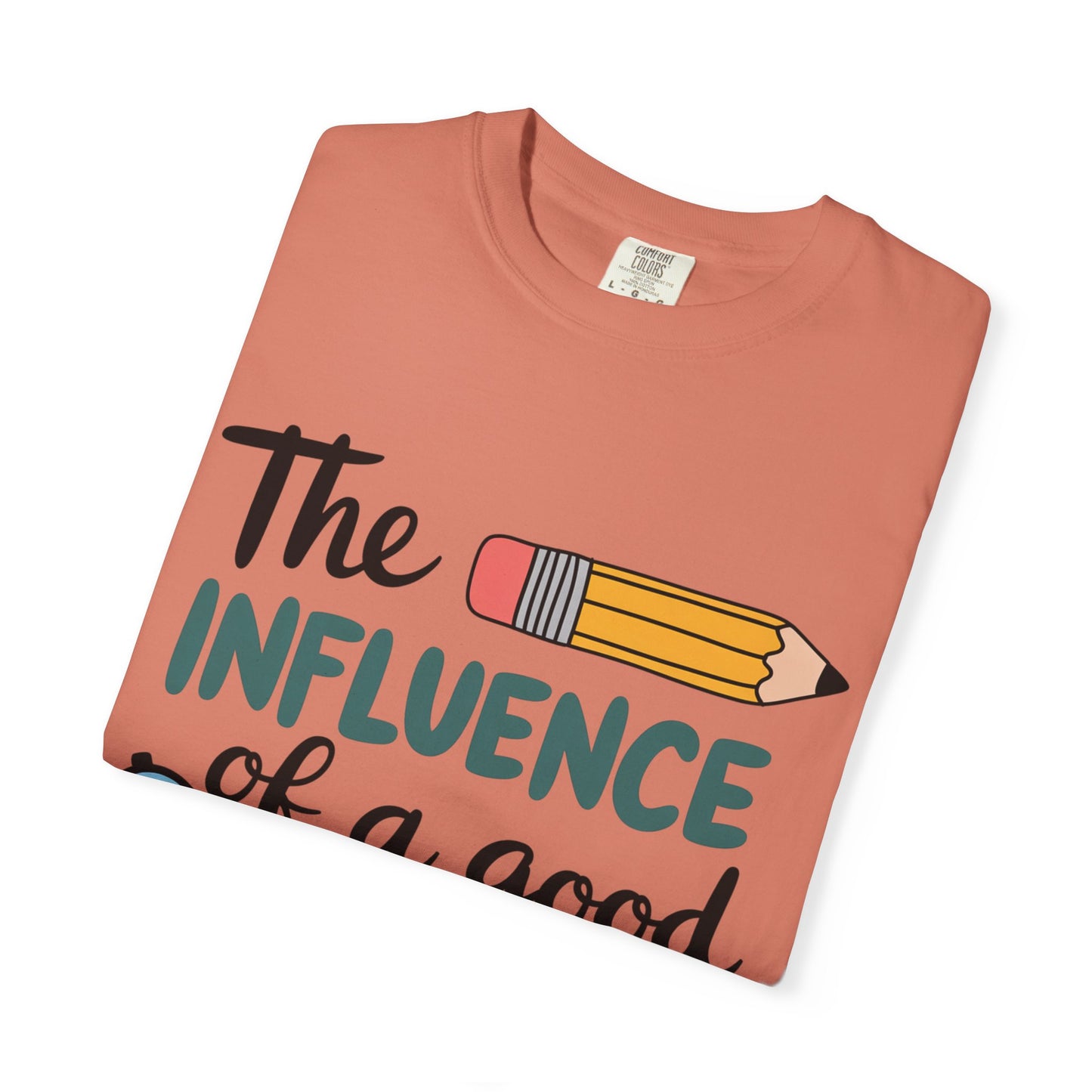 Teacher Influence T-Shirt — “The Influence of a Good Teacher” Appreciation Tee