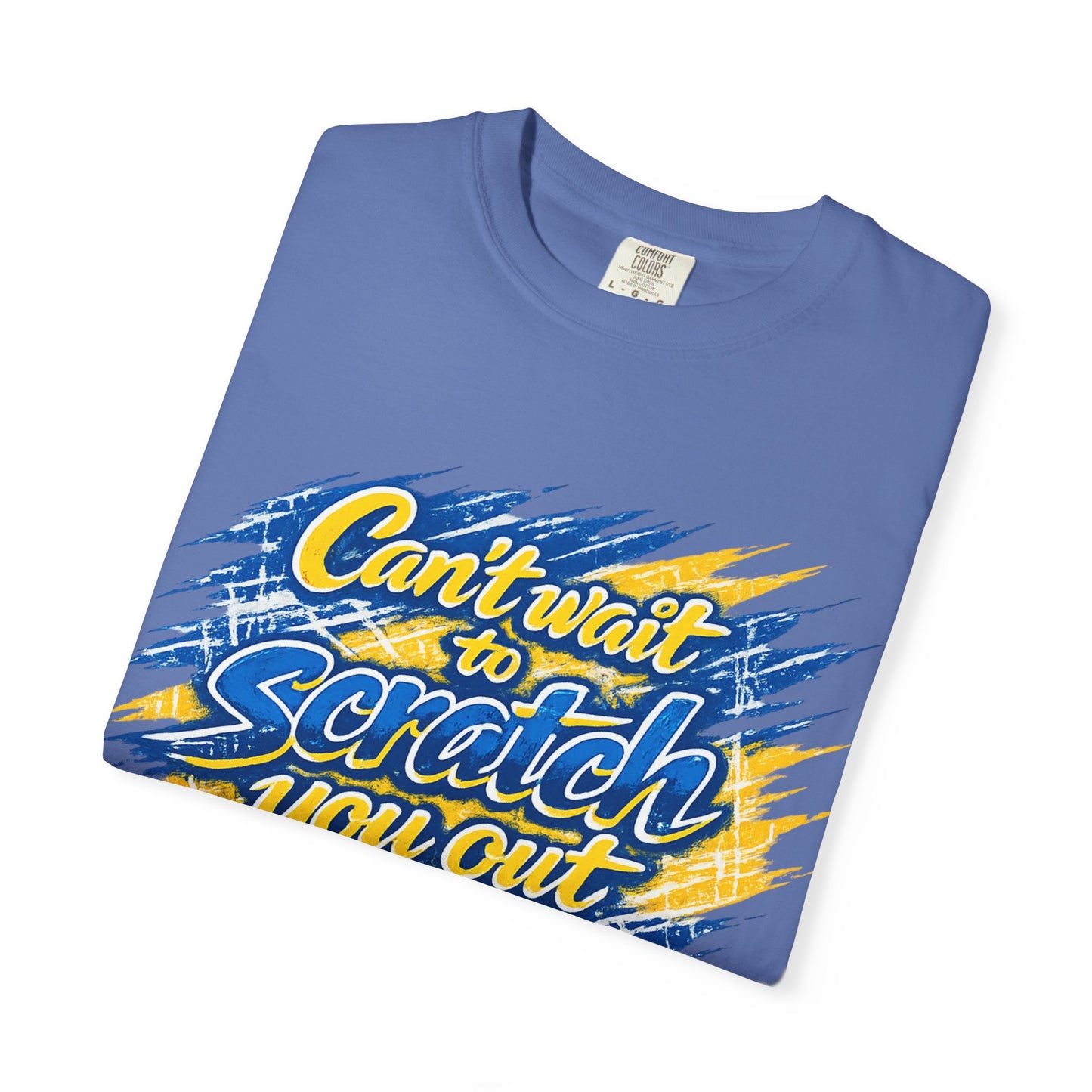 Can’t Wait to Scratch You Out T-Shirt