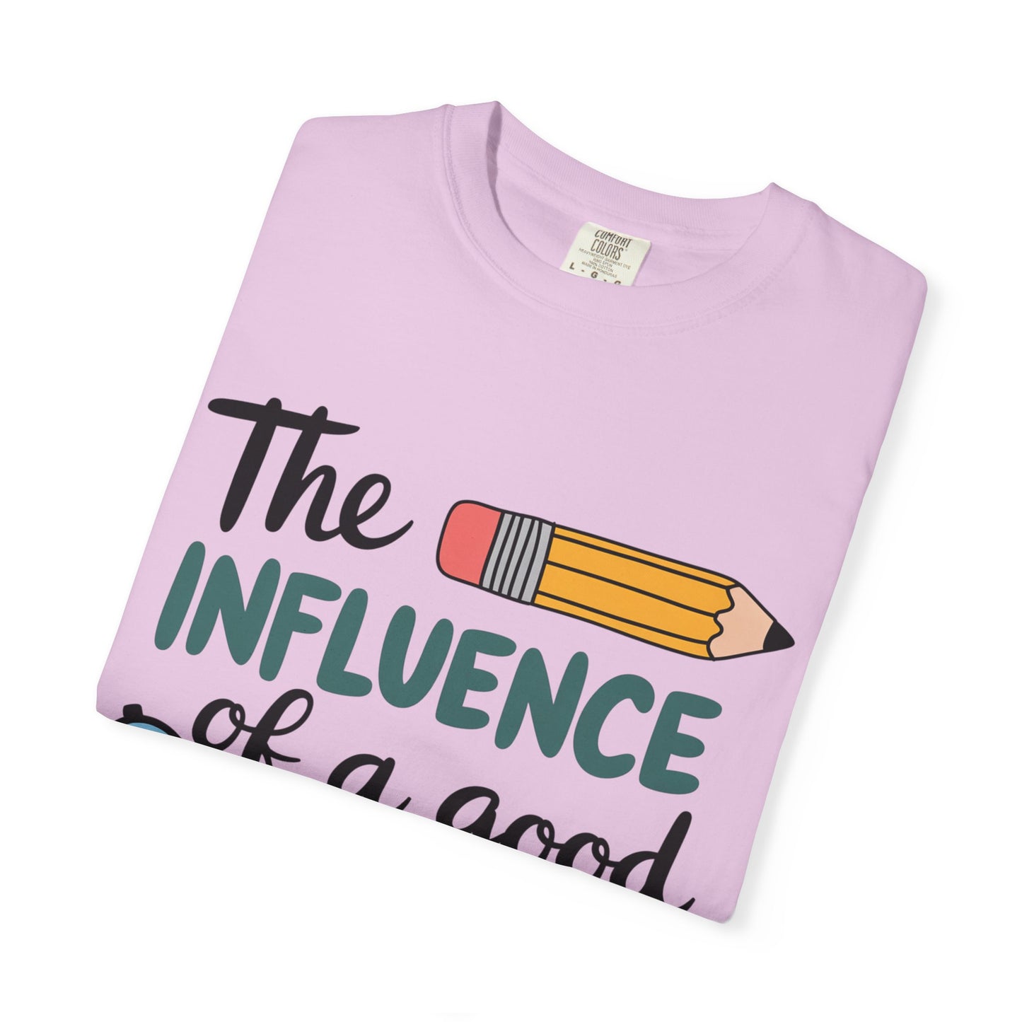 Teacher Influence T-Shirt — “The Influence of a Good Teacher” Appreciation Tee